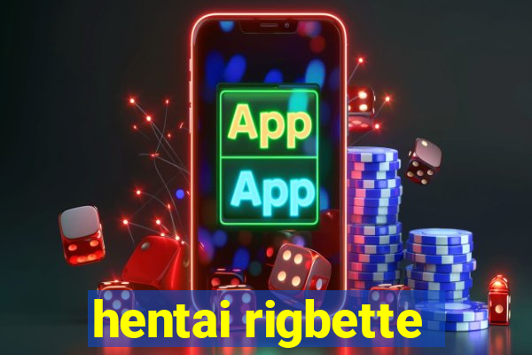 hentai rigbette